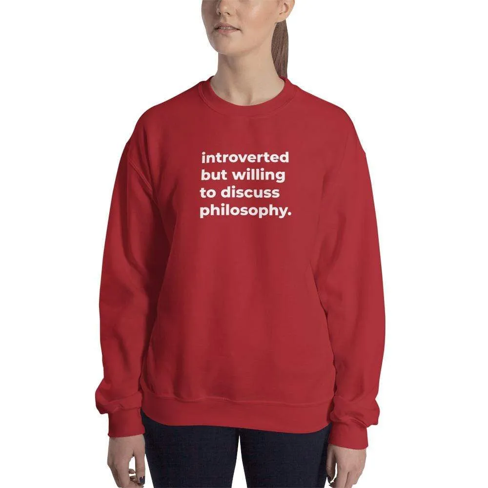 introverted but willing to discuss philosophy. - Sweatshirt