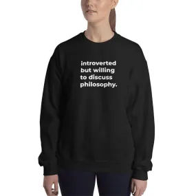 introverted but willing to discuss philosophy. - Sweatshirt