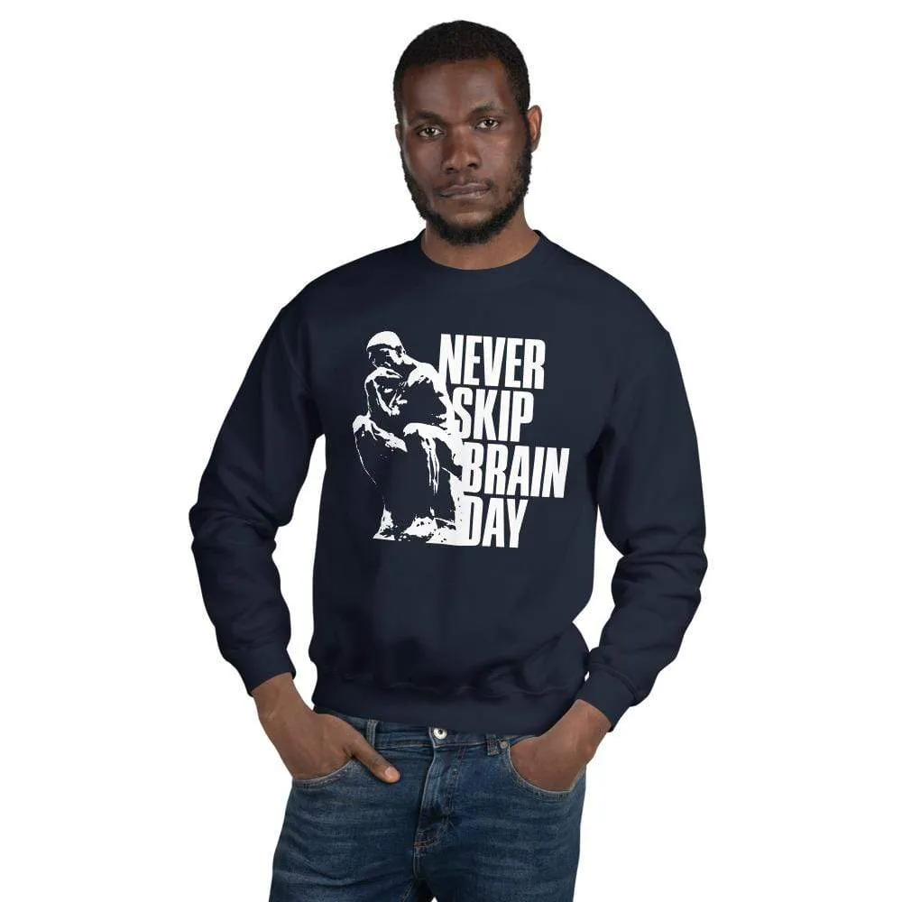 Never skip brain day - Sweatshirt