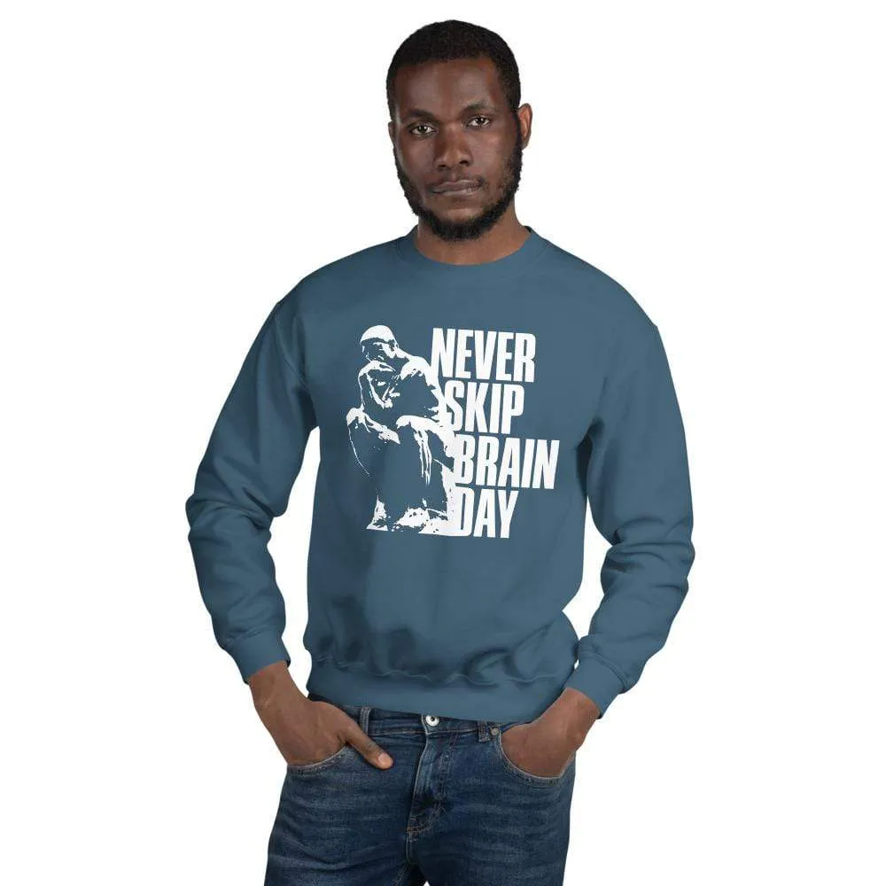 Never skip brain day - Sweatshirt